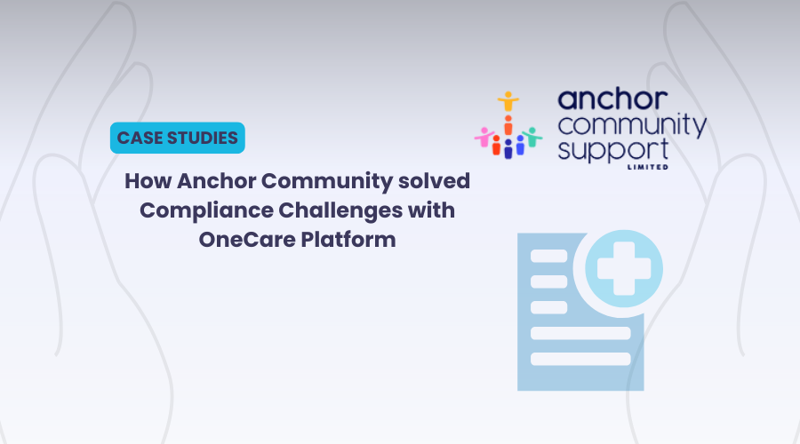 How Anchor Community solved Compliance Challenges with OneCare Platform